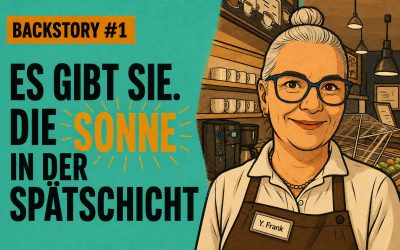 Backstory #1. Es gibt sie. Die Sonne in der Spätschicht.