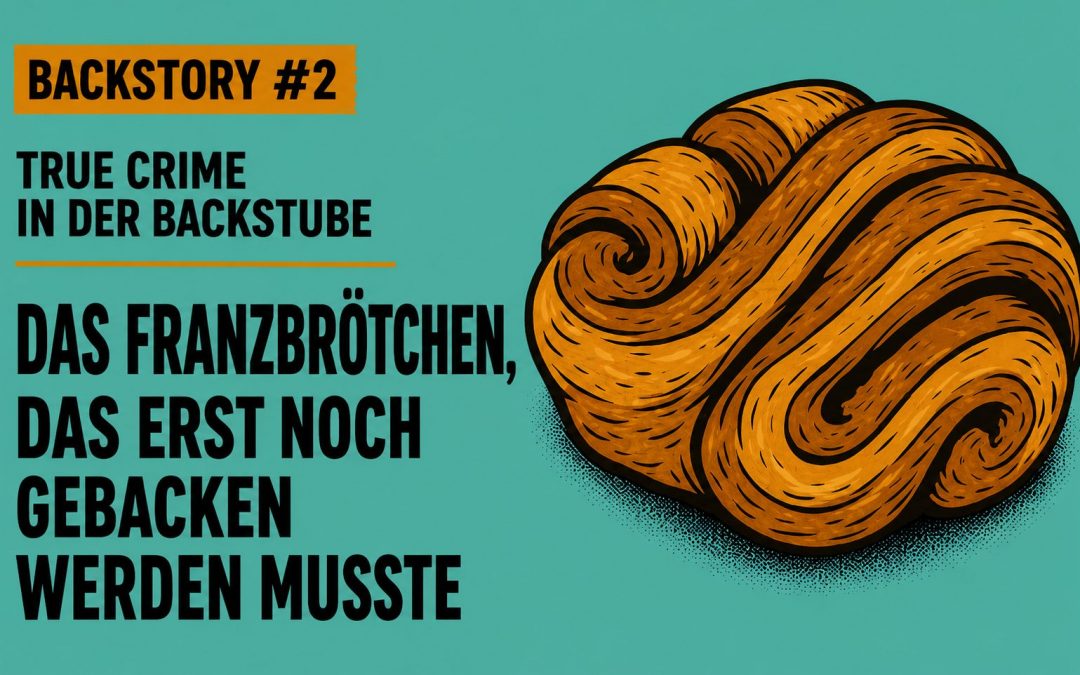 Backstory #2: Das Franzbrötchen, das erst noch gebacken werden musste