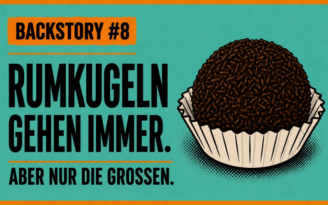 Rumkugeln gehen immer. Aber nur die Großen.