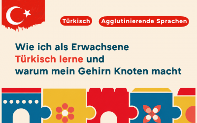 Türkisch lernen als Erwachsene: Warum mein Gehirn Knoten macht